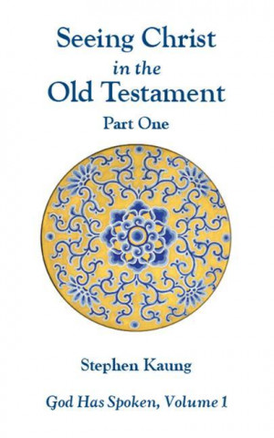 Seeing Christ in the Old Testament (Part One): God Has Spoken, Volume I