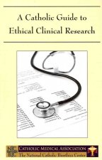 A Catholic Guide to Ethical Clinical Research