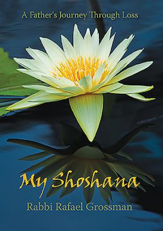 My Shoshana: A Father S Journey Through Loss