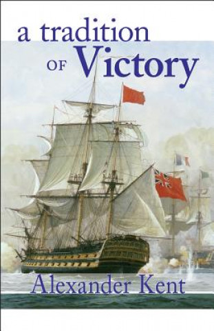 A Tradition of Victory: The Richard Bolitho Novels