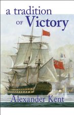 A Tradition of Victory: The Richard Bolitho Novels