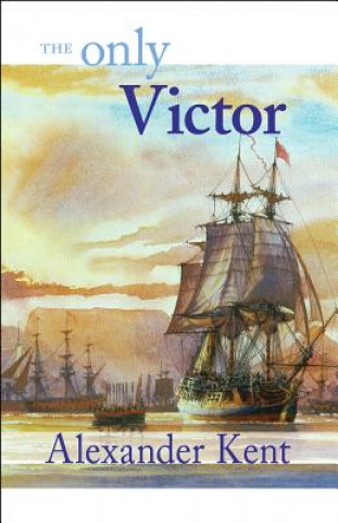 The Only Victor: The Richard Bolitho Novels