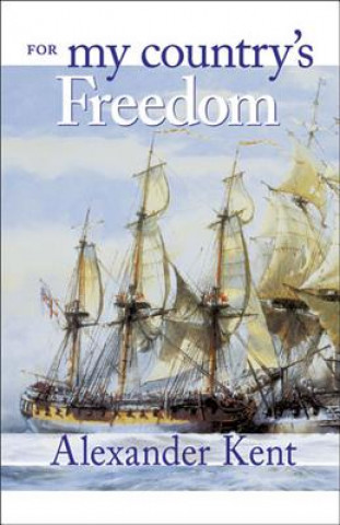 For My Country's Freedom: The Richard Bolitho Novels