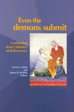 Even the Demons Submit: Continuing Jesus' Ministry of Deliverance