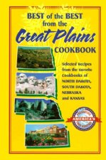Best of the Best from the Great Plains: Selected Recipes from the Favorite Cookbooks of North Dakota, South Dakota, Nebraska, and Kansas