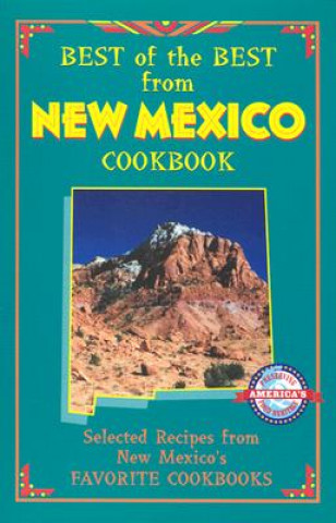 Best of the Best from New Mexico Cookbook: Selected Recipes from New Mexico's Favorite Cookbooks