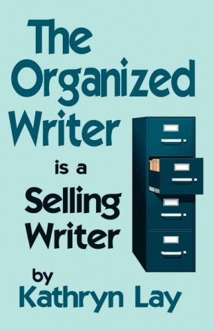 The Organized Writer Is a Selling Writer