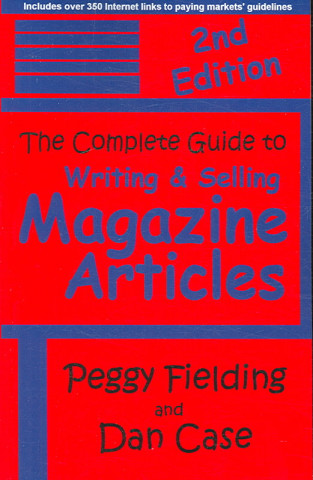 The Complete Guide to Writing & Selling Magazine Articles - Second Edition