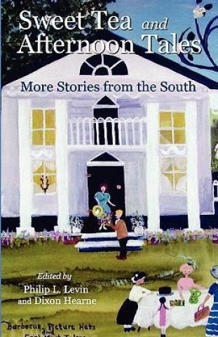Sweet Tea and Afternoon Tales: More Stories from the South
