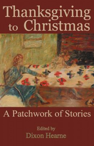 Thanksgiving to Christmas: A Patchwork of Stories