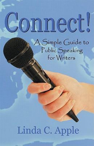 Connect! a Simple Guide to Public Speaking for Writers