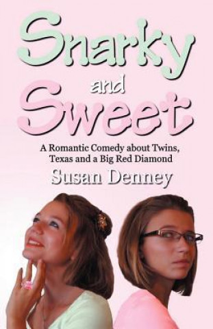 Snarky and Sweet: A Romantic Comedy about Twins, Texas and a Big Red Diamond