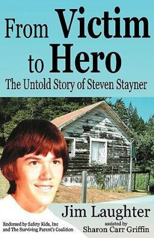 From Victim to Hero: The Untold Story of Steven Stayner