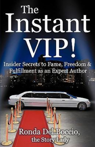 The Instant VIP: Insider Secrets to Fame, Freedom & Fulfillment as an Expert Author