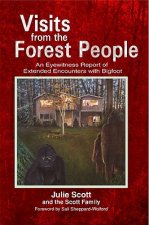 Visits from the Forest People: An Eyewitness Report of Extended Encounters with Bigfoot