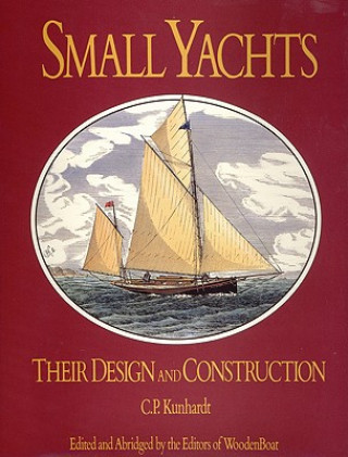 Small Yachts: Their Design and Construction Exemplified by the Ruling Types of Modern Practice