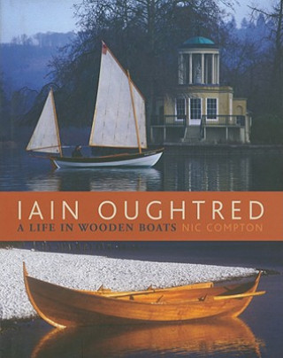 Iain Oughtred: A Life in Wooden Boats