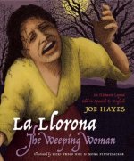 La Llorona/The Weeping Woman: An Hispanic Legend Told in Spanish and English