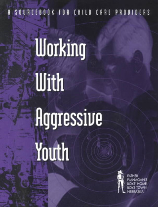 Working with Aggressive Youth in Open Settings: A Sourcebook for Child Care Providers