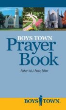 Boys Town Prayer Book: Prayers by and for the Boys and Girls of Boys Town