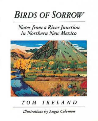 Birds of Sorrow: Notes from a River Junction in Northern New Mexico