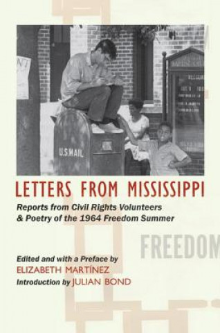 Letters from Mississippi: Reports from Civil Rights Volunteers and Freedom School Poetry of the 1964 Freedom Summer