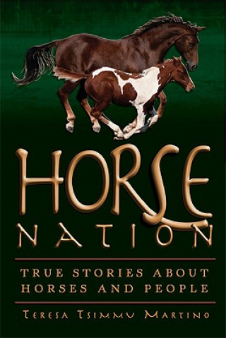 Horse Nation: True Stories about Horses and People
