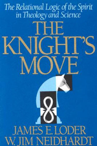 The Knight's Move: The Relational Logic of the Spirit in Theology and Science