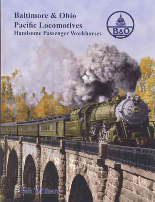 B&O Pacific Locomotives: Handsome Passenger Workhorses