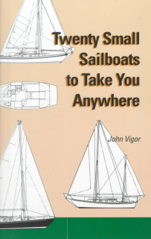 Twenty Small Sailboats to Take You Anywhere