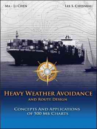Heavy Weather Avoidance and Route Design: Concepts and Applications of 500 MB Charts: A Textbook for Professional Mairners
