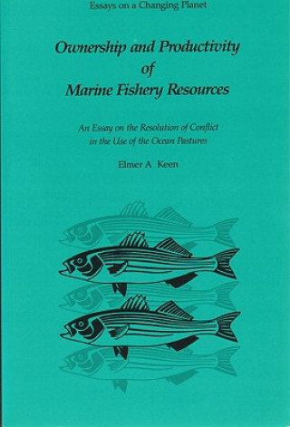 Ownership and Productivity of Marine Fishery Resources: An Essay on the Resolution of Conflict in the Use of the Ocean Pastures