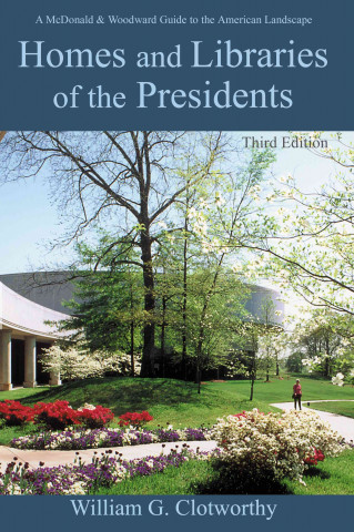 Homes and Libraries of the Presidents: An Interpretive Guide
