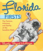 Florida Firsts: The Famous, Infamous, and Quirky of the Sunshine State