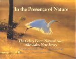In the Presence of Nature: The Celery Farm Natural Area, Allendale, New Jersey