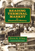 Reading Terminal Market: An Illustrated History