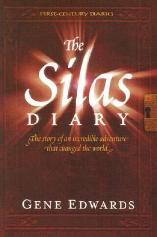 The Silas Diary: The Story of an Incredible Adventure That Changed the World