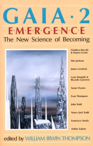 Gaia 2: Emergence: The New Science of Becoming