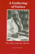 A Gathering of Gaines: The Man and the Writer