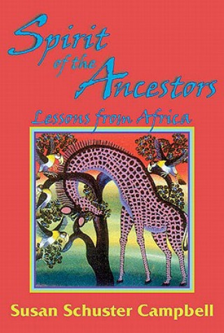 Spirit of the Ancestors: Lessons from Africa