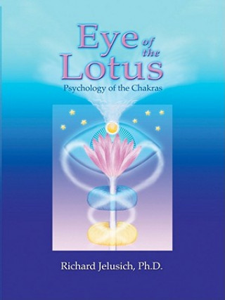 Eye of the Lotus: Psychology of the Chakras