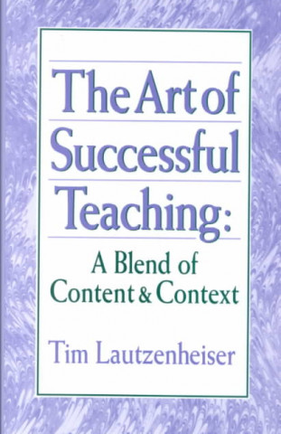 The Art of Successful Teaching: A Blend of Content & Context