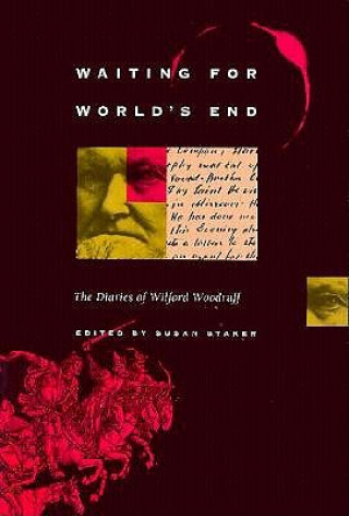 Waiting for World's End: The Diaries of Wilford Woodruff
