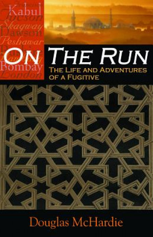 On the Run: The Life & Adventures of a Fugitive