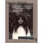 Hach Winik, the Lacandon Maya of Southern Mexico