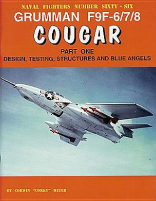 Grumman F9F-6/7/8 Cougar - Part 1: Design, Testing, Structures, Blue Angels