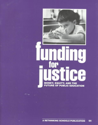 Funding for Justice: Money, Equity, and the Future of Public Education