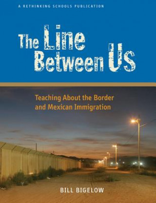 The Line Between Us: Teaching about the Border and Mexican Immigration