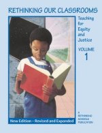 Rethinking Our Classrooms, Volume 1: Teaching for Equity and Justice