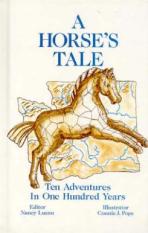 A Horse's Tale: Ten Adventures in 100 Years